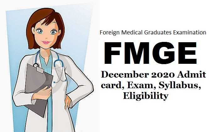 FMGE December 2020 : Admit card, Exam, Syllabus, Eligibility and much more