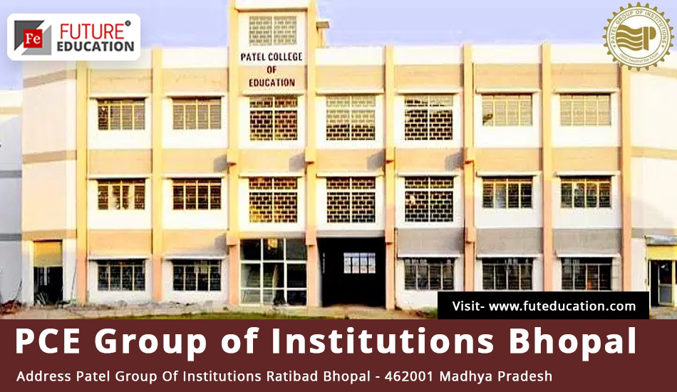 Patel College of Education - [PCE], Bhopal Courses, Fees, Admission 2023-24