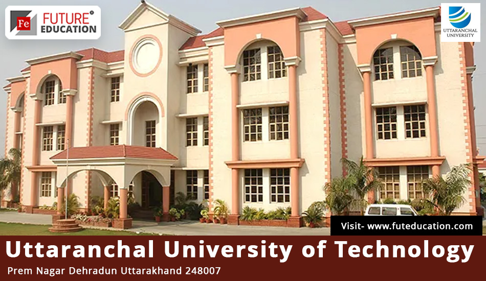 Uttaranchal University of Technology, Dehradun
