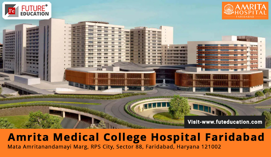 Amrita School of Medicine Faridabad Admissions 2023-24 Courses, Counselling