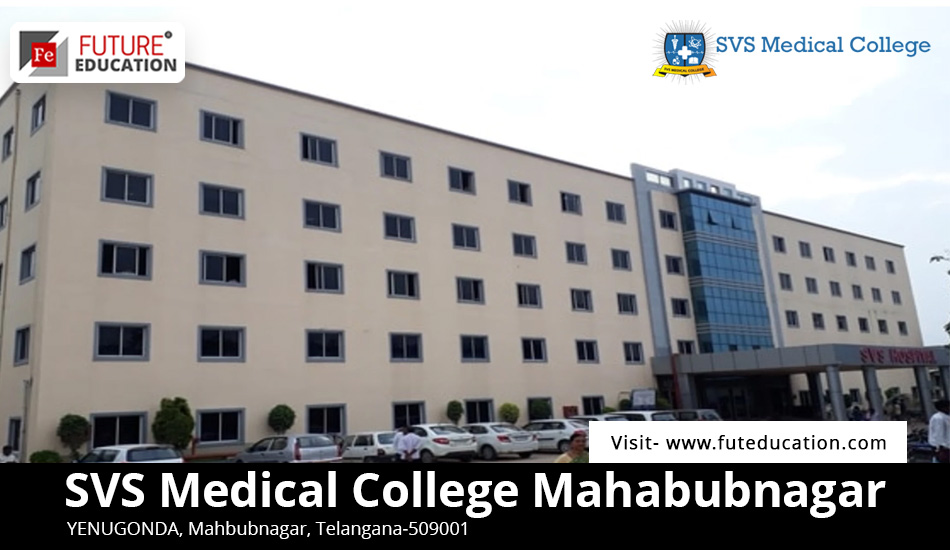 SVS Medical College Mahabubnagar Admission 2023-24 MBBS/PG/SS Courses