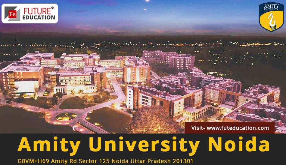 Amity University Noida Admission 2023 Fees Courses Placements Rank