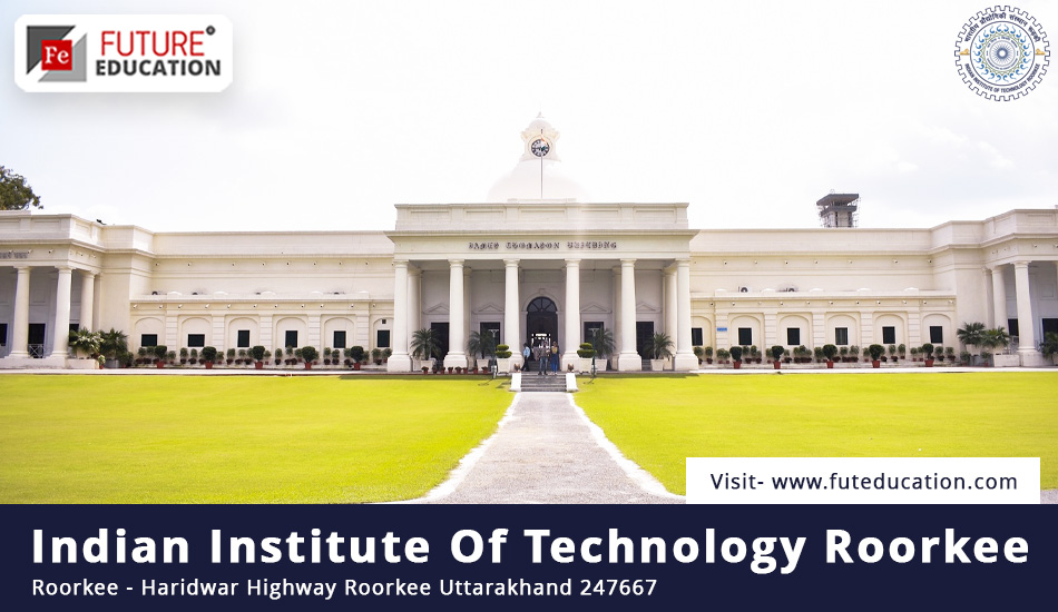 Indian Institute of Technology Roorkee (IIT Roorkee)