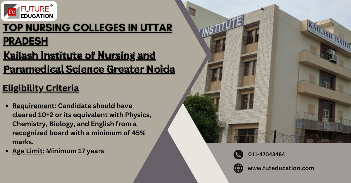 Kailash Institute of Nursing and Paramedical Sciences: Admission 2024, Courses, Fee Structure and Eligibility Criteria