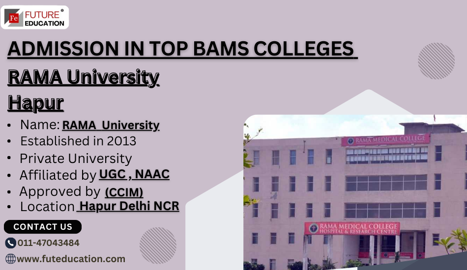Rama Ayurvedic Medical College: Admissions Open for Bachelor of Ayurvedic Medicine & Surgery (BAMS). Find         complete admission information about the Faculty of Faculty of Ayurveda, Rama University.