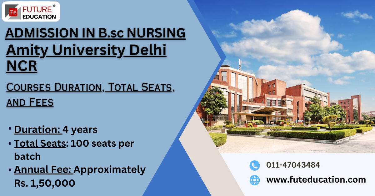 Amity Nursing College, New Delhi - Admissions, Contact, Website, Facilities 2024-2025