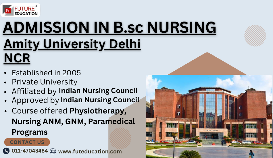 Amity Nursing College, New Delhi - Admissions, Contact, Website, Facilities 2024-2025