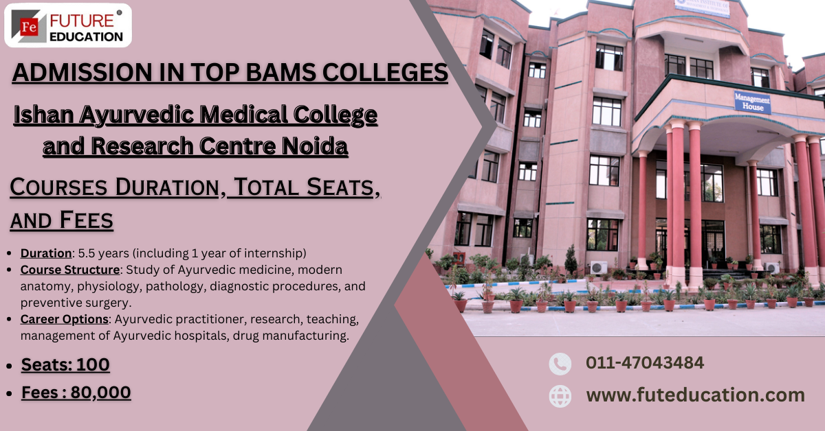 Ishan Ayurvedic Medical College Greater Noida 2024-25: Cut off, Fees, Course, Admission