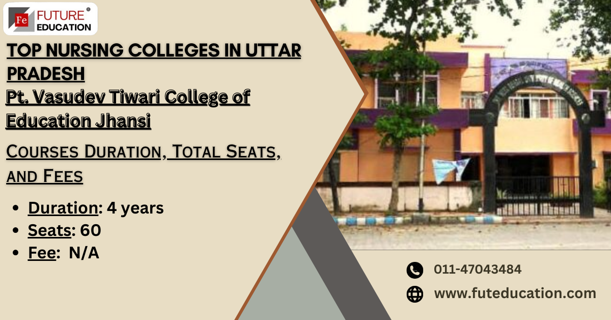 Pt. Vasudev Tiwari College of Education, Jhansi - Admissions, Contact, Website, Facilities 2024-2025